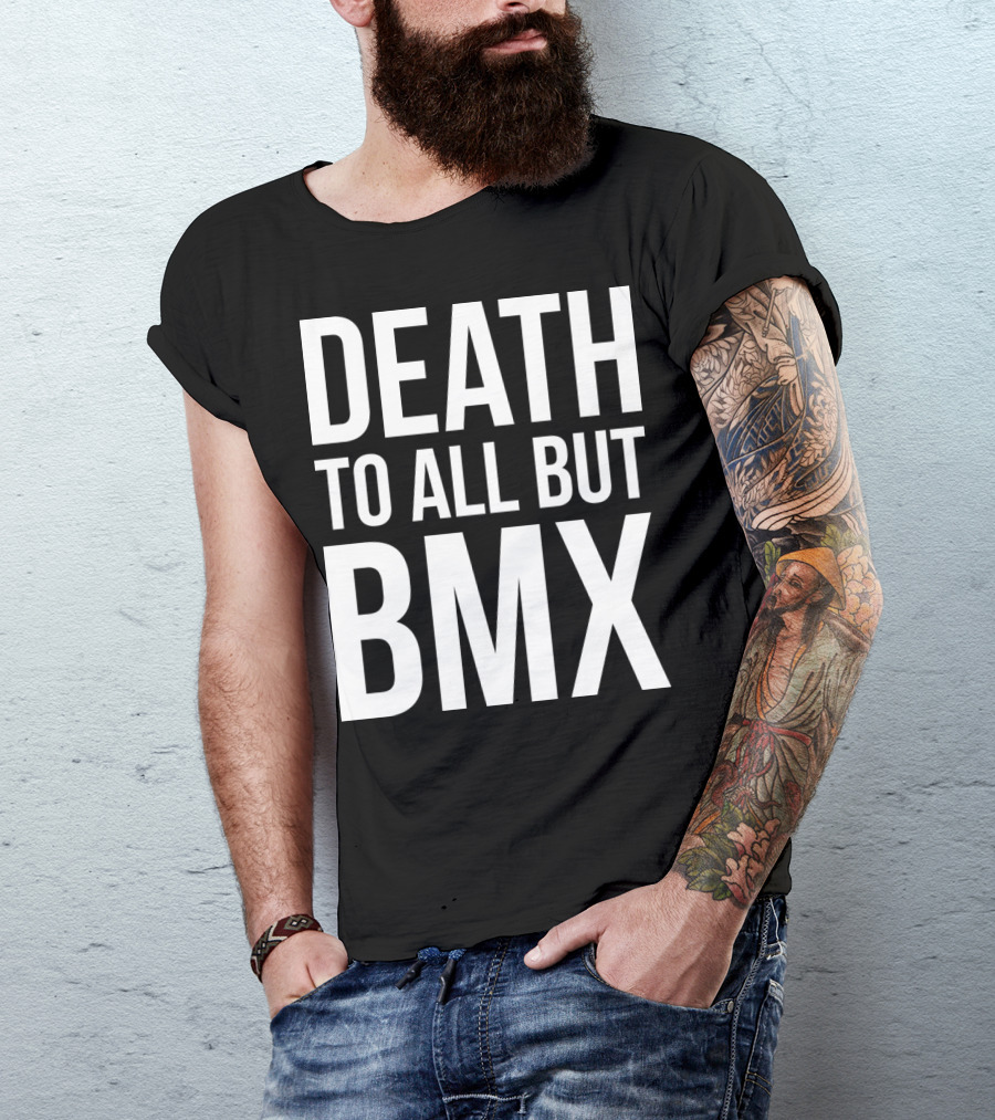 Death To All But Bmx T-Shirt