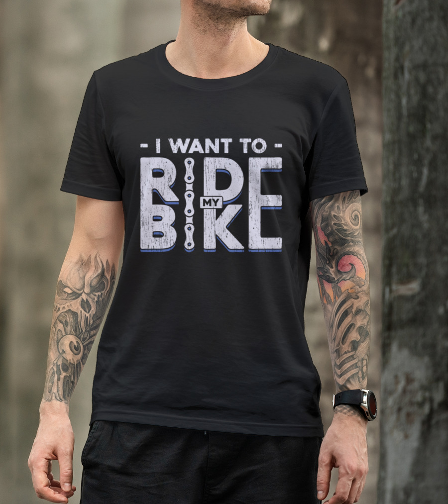 I Want To Ride My Bike Bicycle T-Shirt