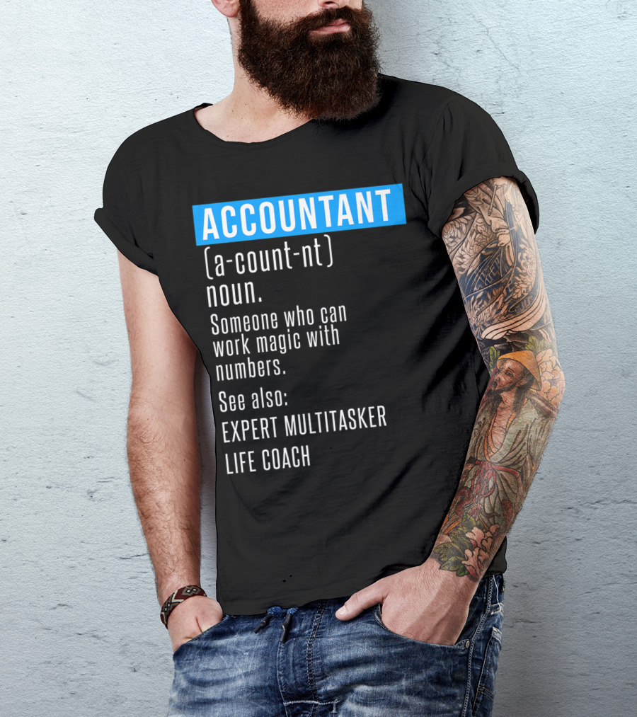 ACCOUNTANT Definition Expert Multitasker Life Coach Someone Who Can Work Magic With Numbers T-Shirt