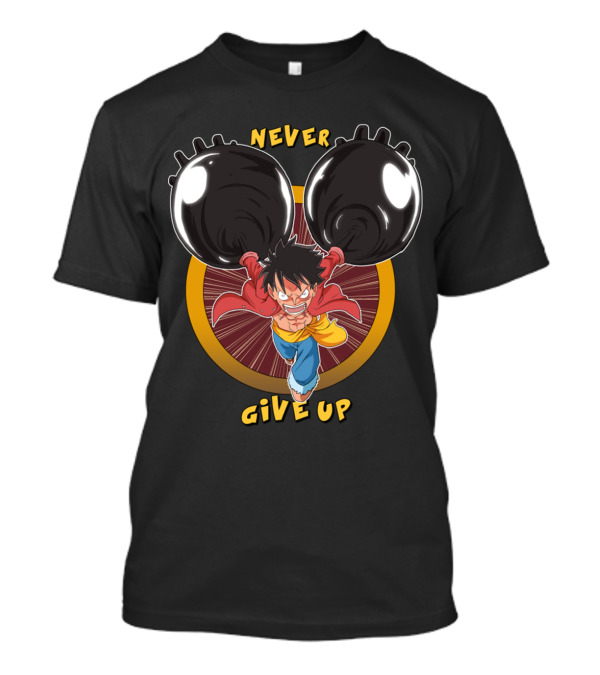 Luffy Enraged Never Give Up T-Shirt