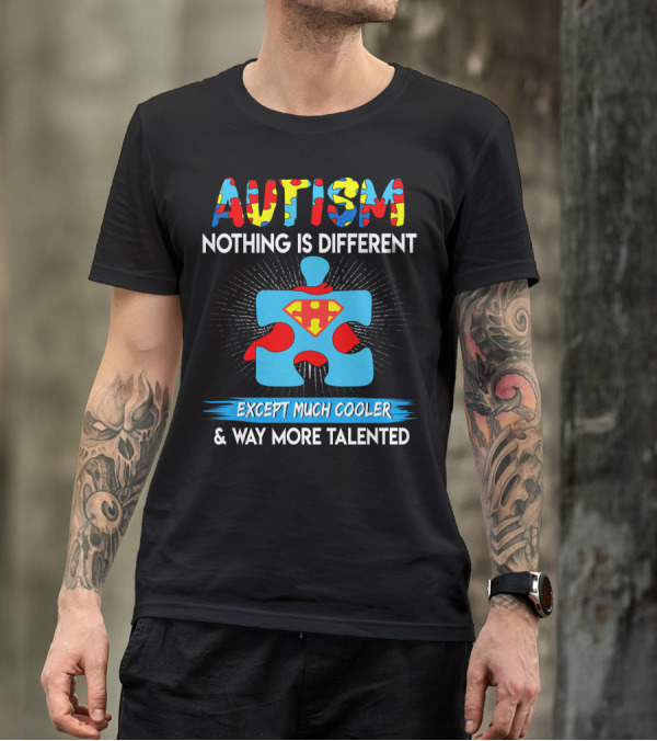 Autism Nothing Is Different Except Much Cooler And Way More Talented Superman Puzzle T-Shirt