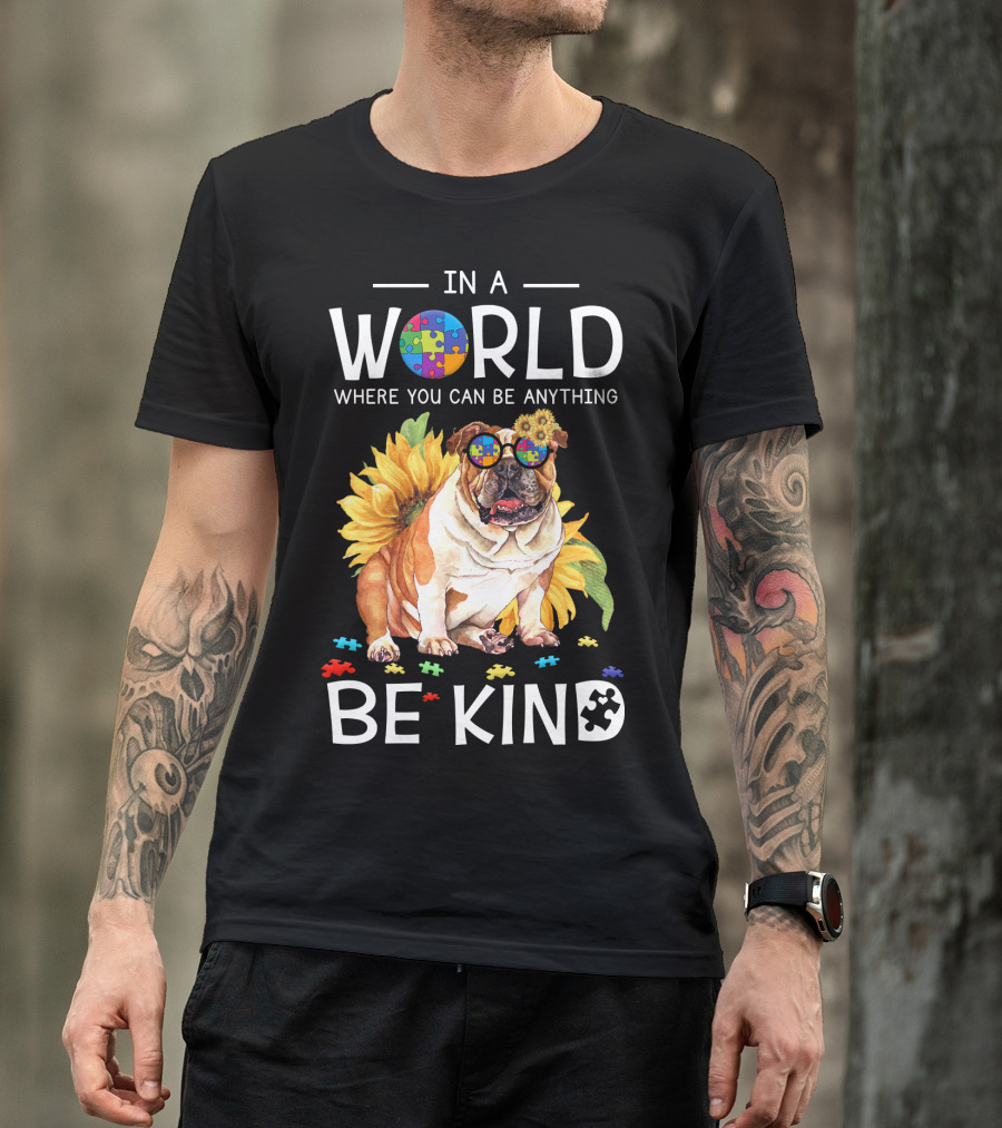 In A World Where You Can Be Anything Be Kind Bulldog Sunflower Puzzle Pieces T-Shirt