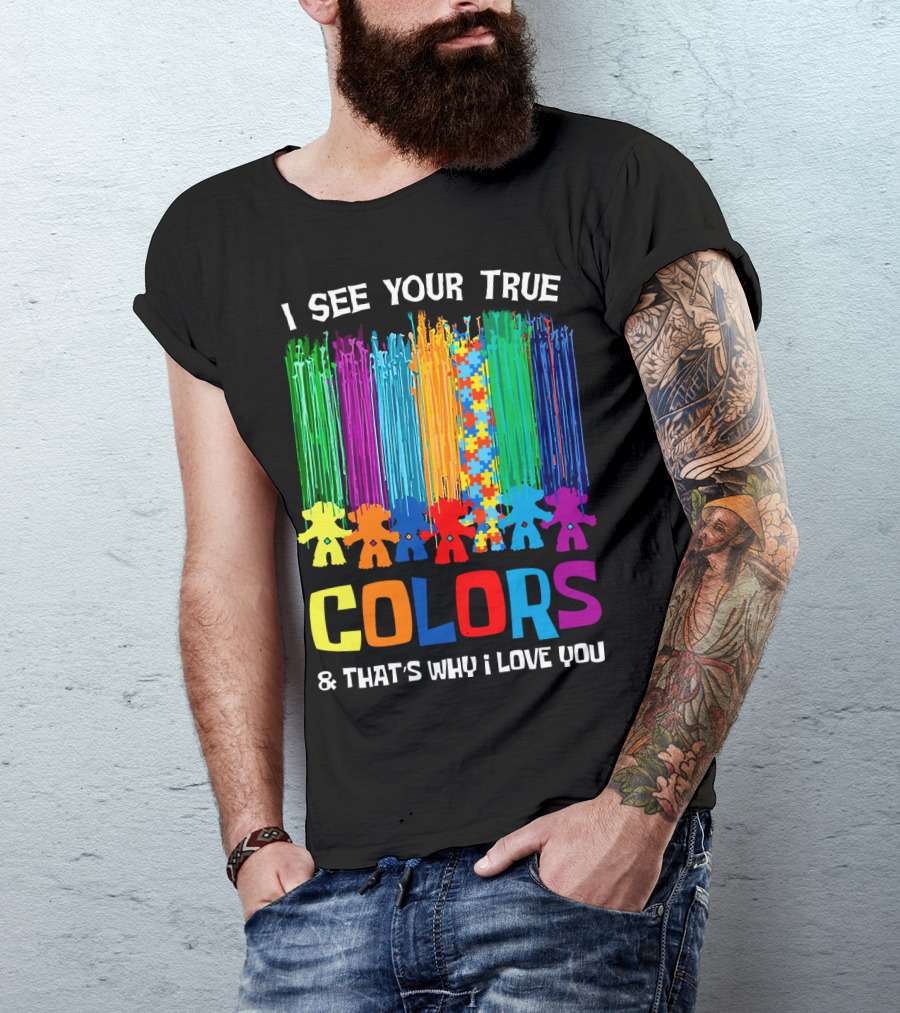 I See Your True Colors And That's Why I Love You Puzzle Piece Rainbow Spectrum T-Shirt