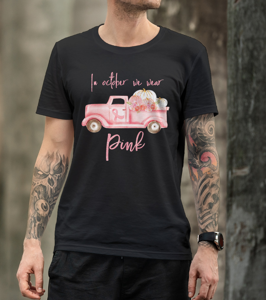 In October We Wear Pink Ribbon Truck With Pumpkins T-Shirt