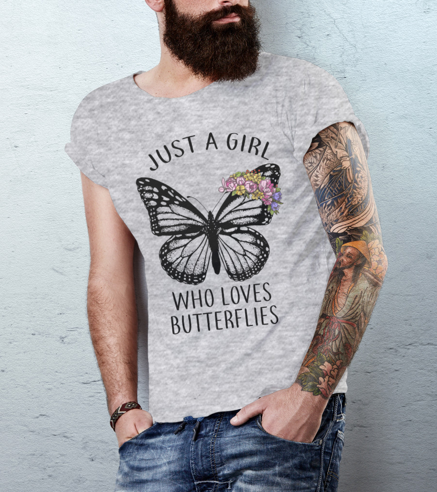 JUST A GIRL WHO LOVES BUTTERFLIES WITH FLOWERS T-Shirt