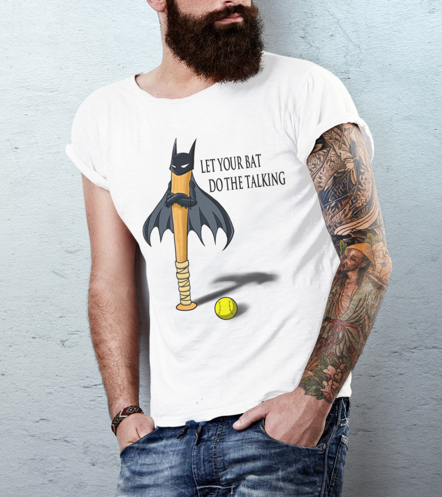 Let Your Bat Do The Talking Bat Hero Baseball Stick Shadow T-Shirt