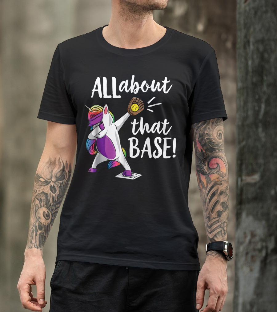 ALL About That Base Unicorn Catching Baseball T-Shirt