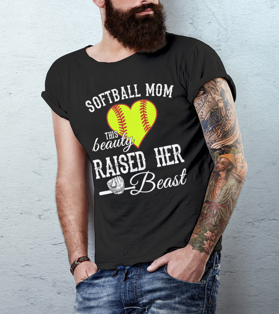 Softball Mom Heart Baseball Beauty Raised Her Beast T-Shirt