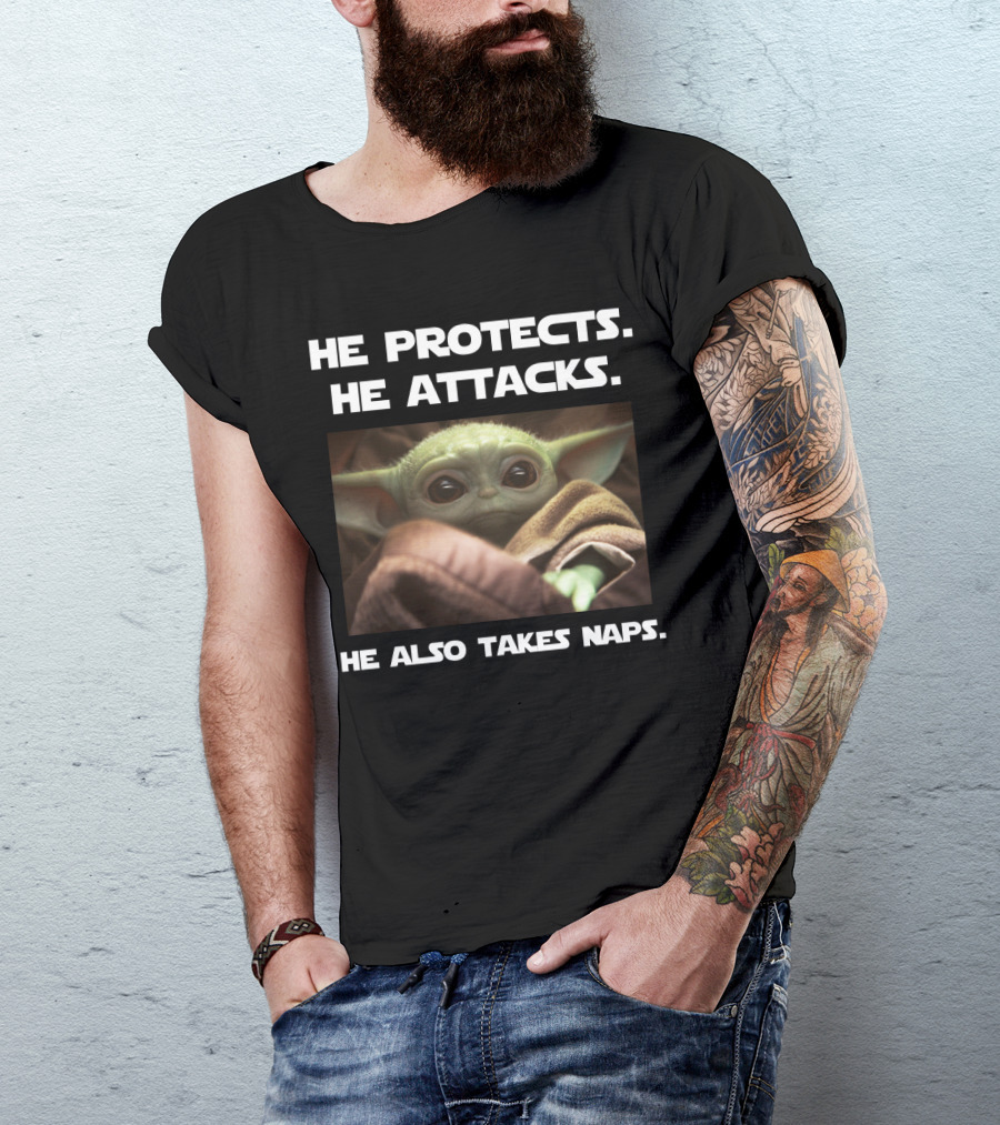 He Protects He Attacks He Also Takes Naps Baby Yoda T-Shirt