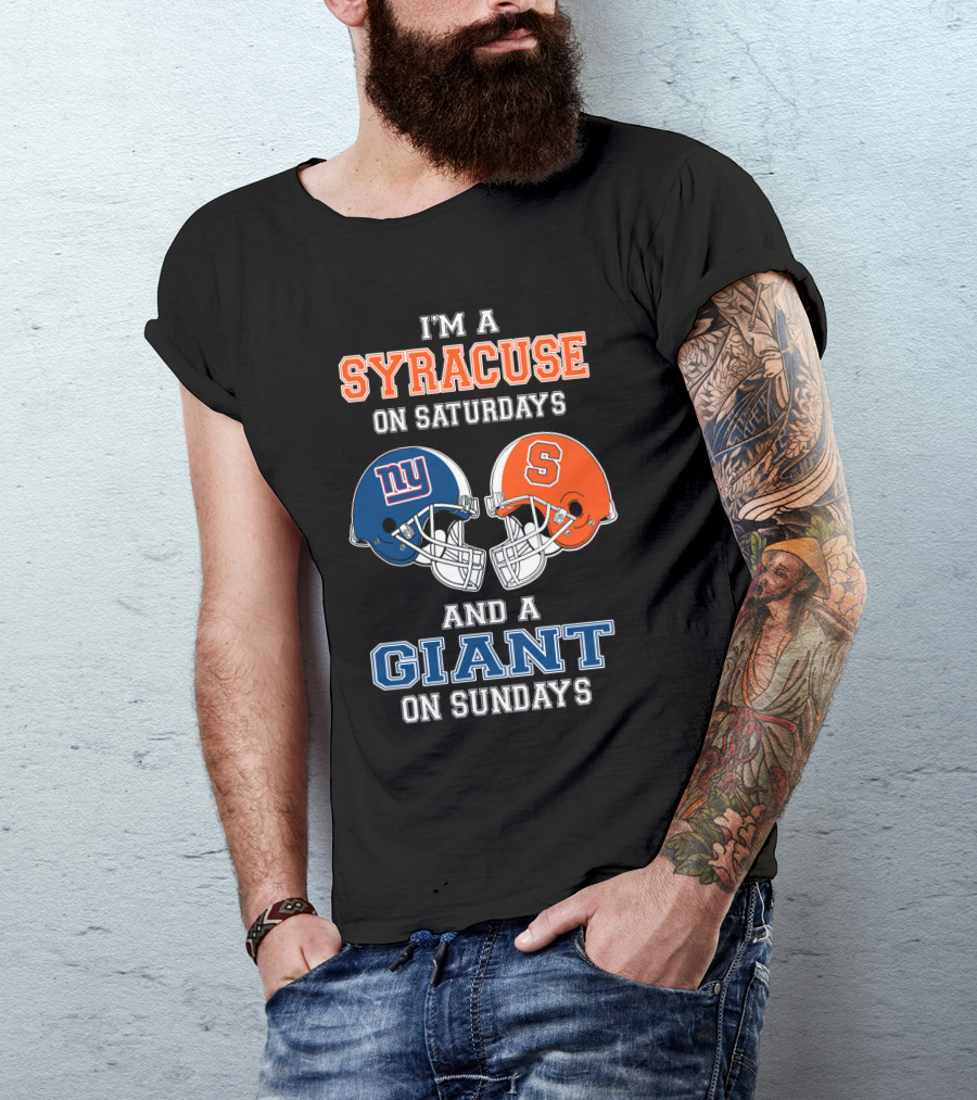 I'm A Syracuse On Saturdays And A Giant On Sundays T-Shirt