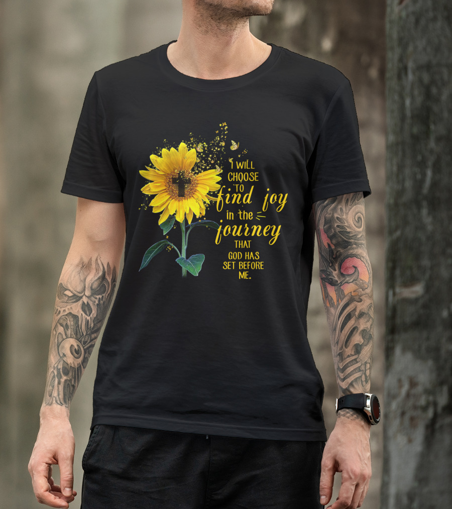 I Will Choose To Find Joy In The Journey That God Has Set Before Me Sunflower Butterfly Cross T-Shirt