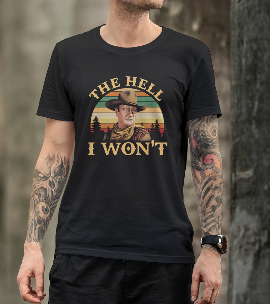 John Wayne The Hell I Won't Retro Sunset T-Shirt