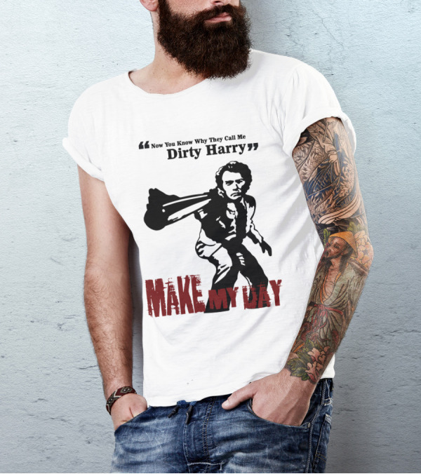 Now You Know Why They Call Me Dirty Harry Make My Day T-Shirt