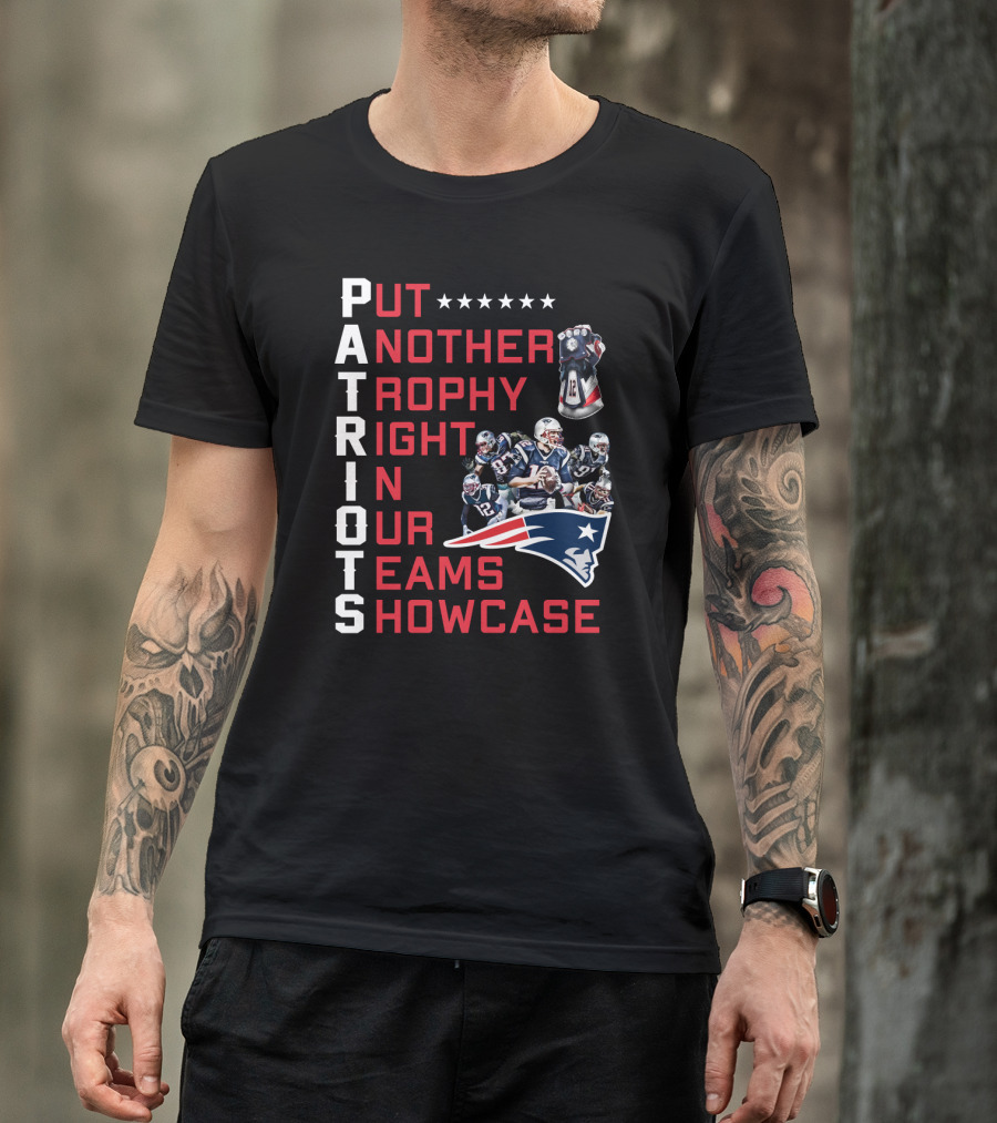 PATRIOTS Put Another Trophy Right In Our Team's Showcase T-Shirt