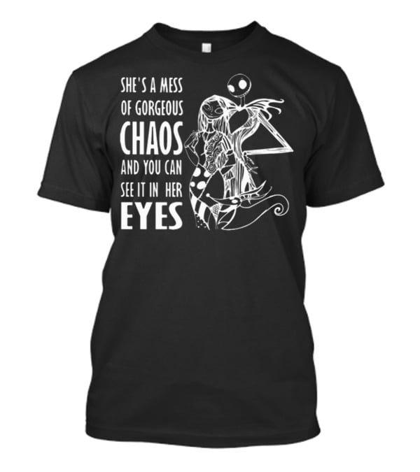 She's A Mess Of Gorgeous Chaos Jack Skellington And Sally Eyes T-Shirt
