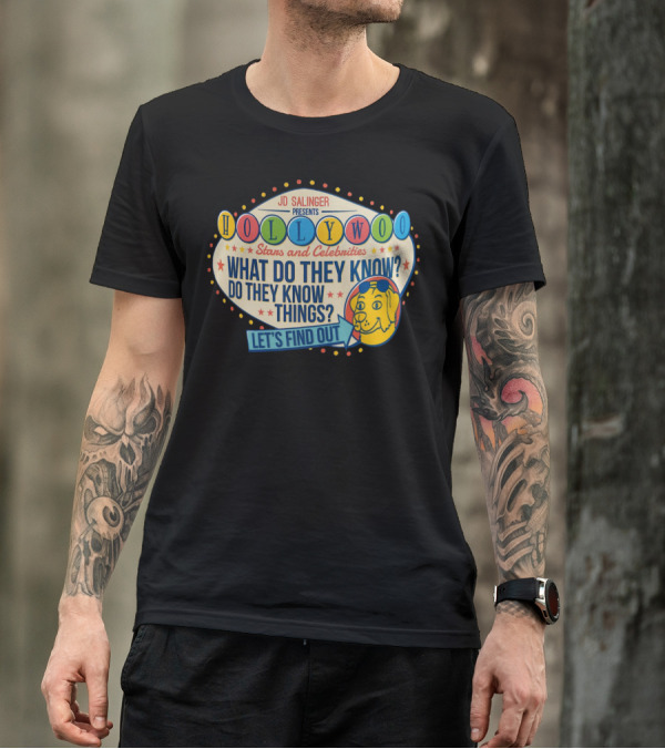 JD Salinger Presents Hollywoo Stars And Celebrities What Do They Know Do They Know Things Let's Find Out T-Shirt