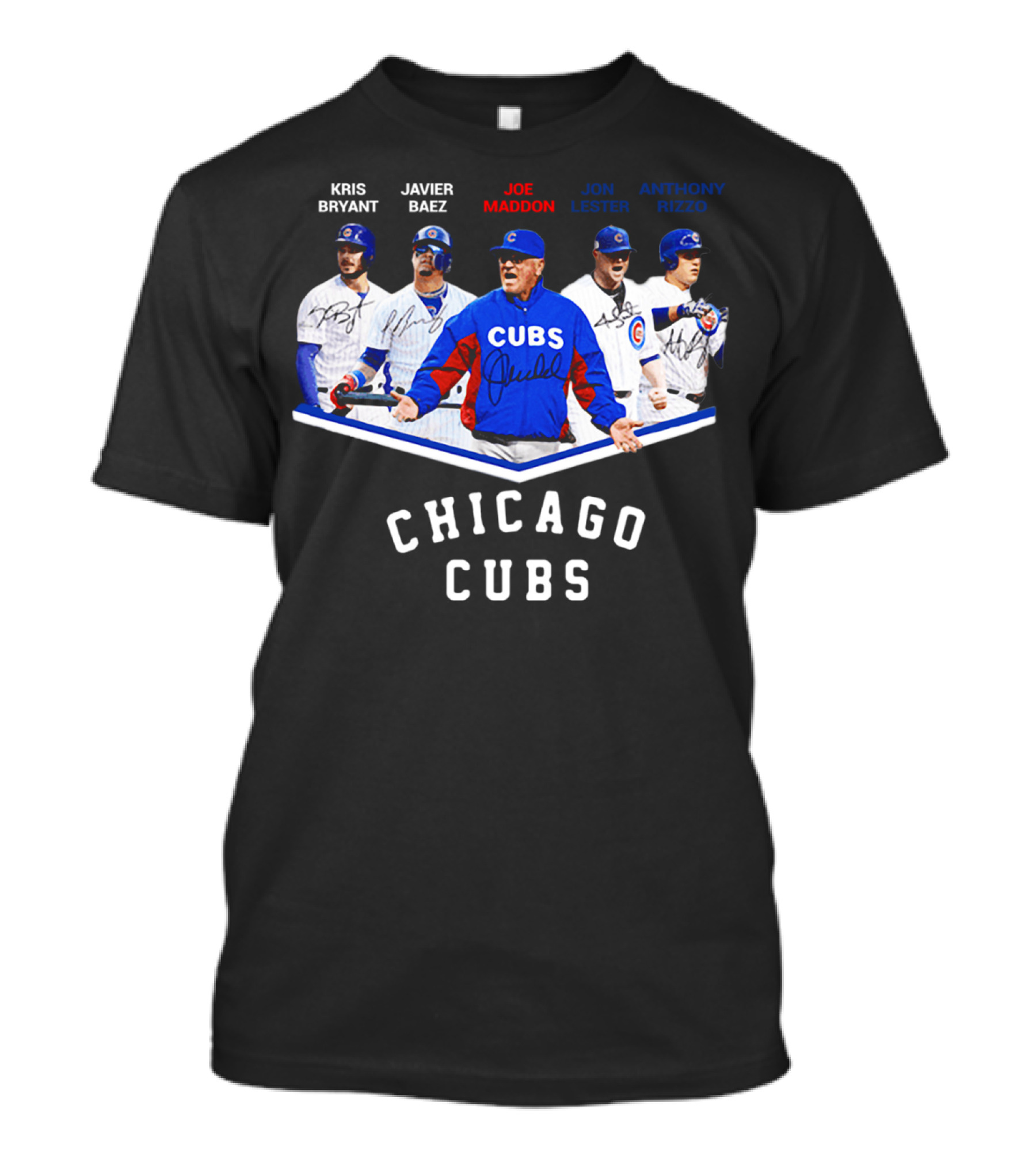 Chicago Cubs Kris Bryant Javier Baez Joe Maddon Jon Lester Anthony Rizzo Signatures T-Shirt