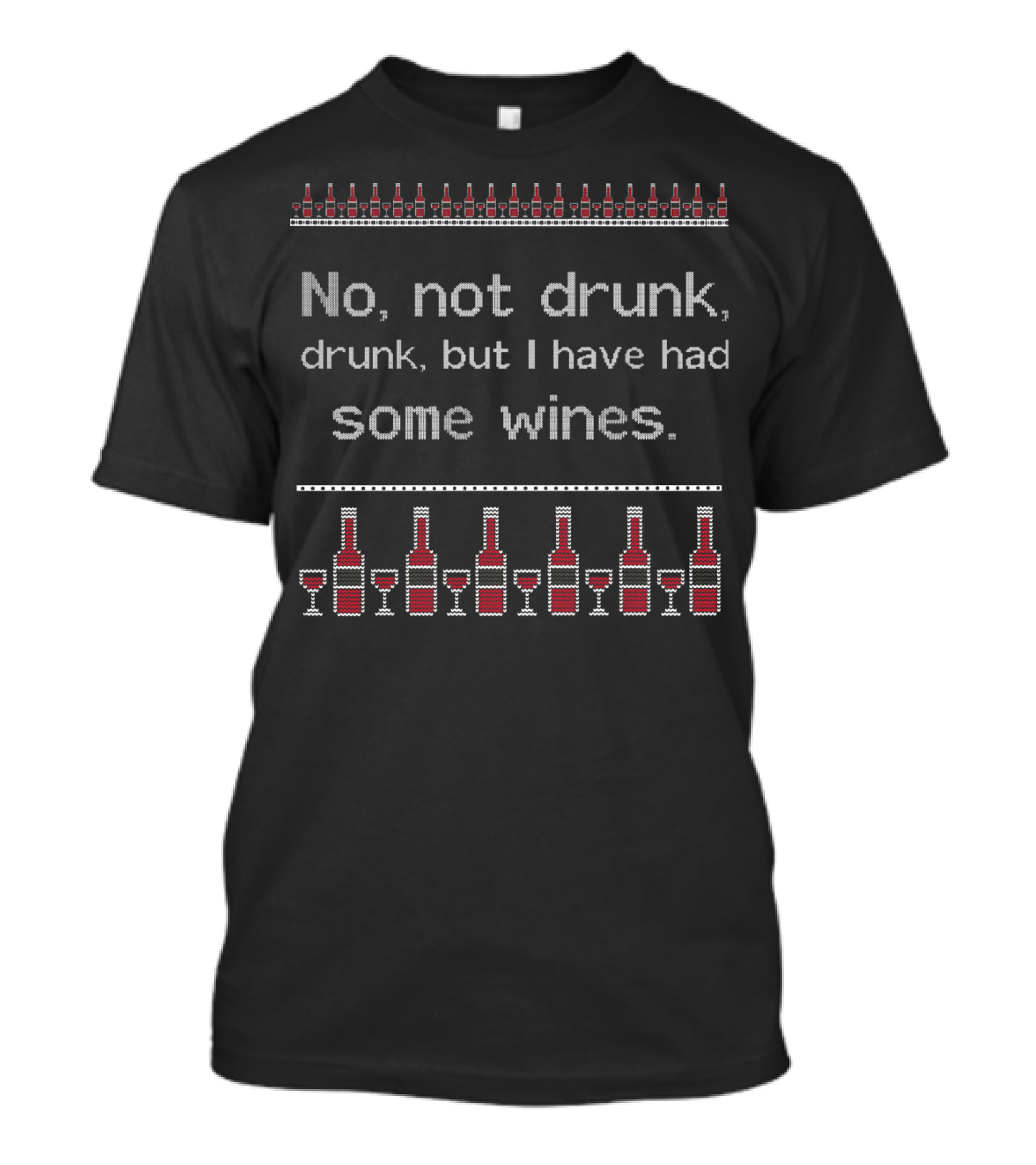 No Not Drunk Drunk But I Have Had Some Wines Bottles And Glasses T-Shirt