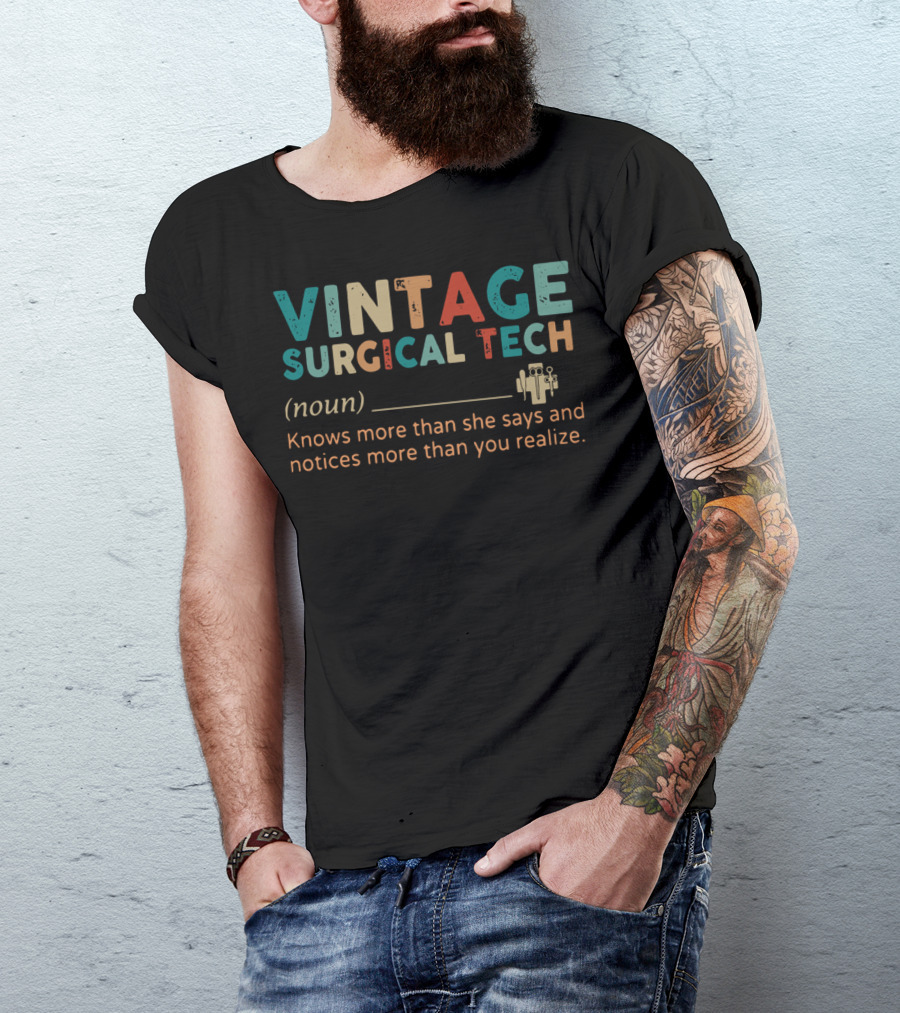 Vintage Surgical Tech Noun Knows More Than She Says And Notices More Than You Realize T-Shirt