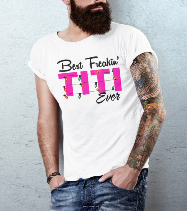 Best Freakin’ Titi Ever Christmas Lights T-Shirt