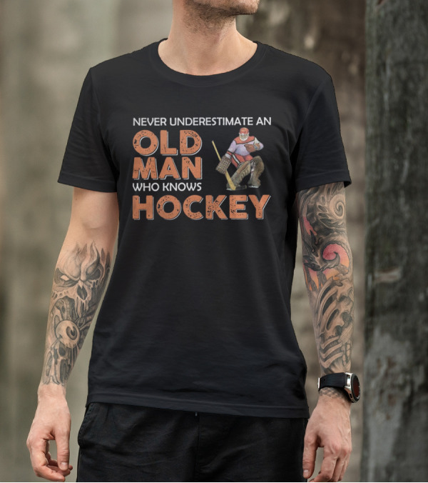 Never Underestimate An Old Man Who Knows Hockey With Goalie In Vintage Gear T-Shirt