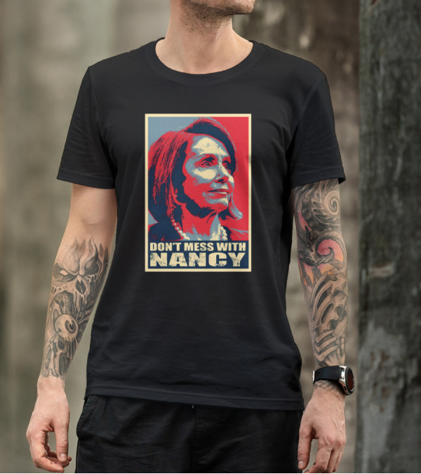 Don't Mess With Nancy Pelosi Trump Impeachment T-Shirt