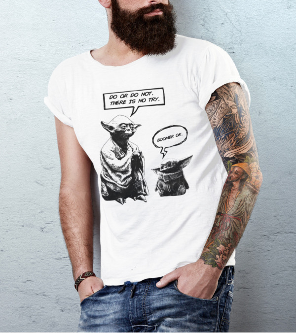 Master Yoda Do Or Do Not There Is No Try Boomer OK Baby Yoda T-Shirt
