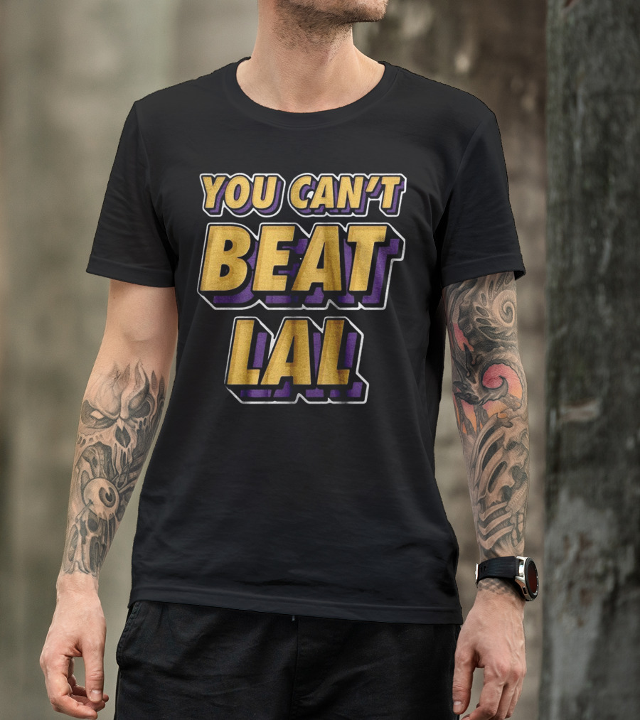 Los Angeles Lakers You Can’t Beat LAL T-Shirt