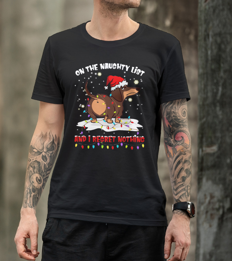 Dachshund Wearing Santa Hat On The Naughty List And I Regret Nothing With Christmas Lights T-Shirt
