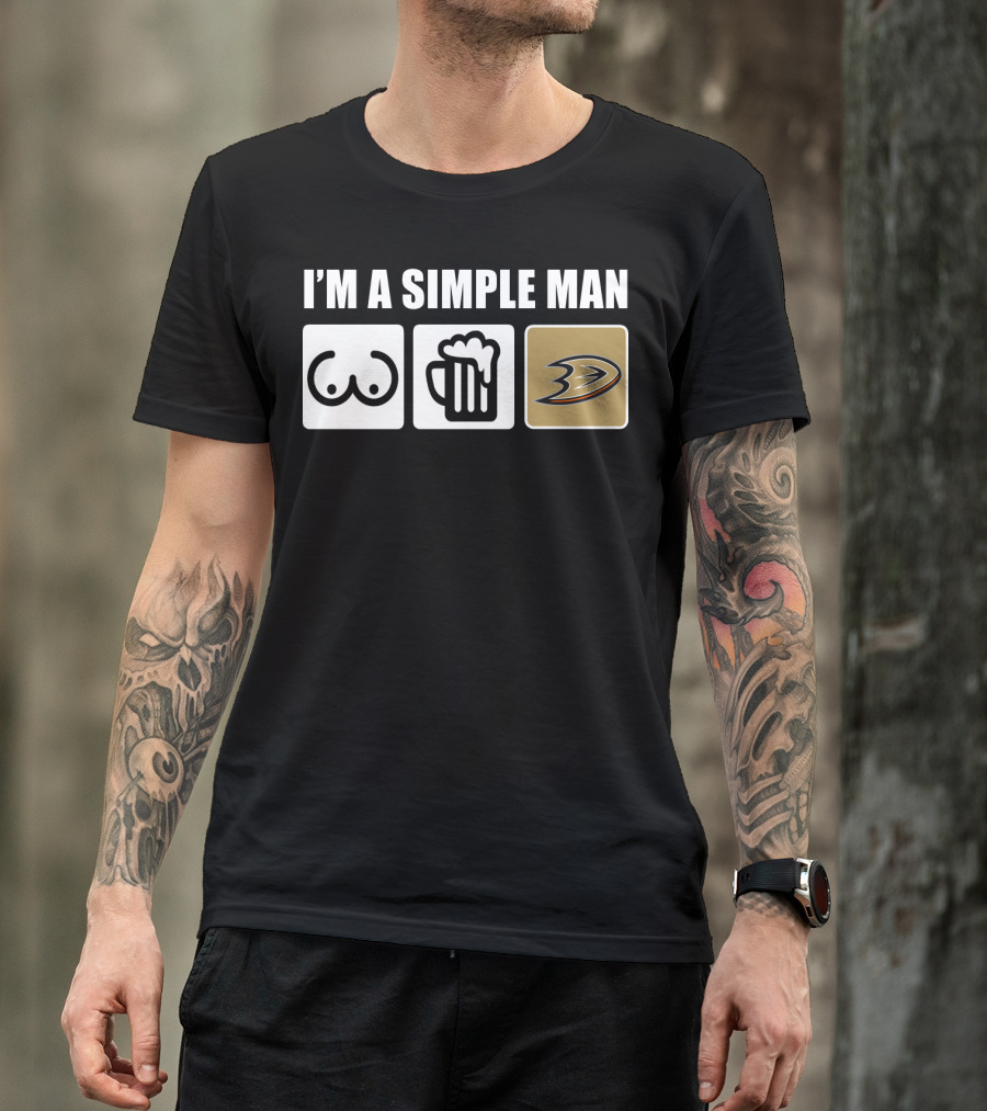 I'M A SIMPLE MAN BREASTS BEER ANAHEIM DUCKS T-Shirt