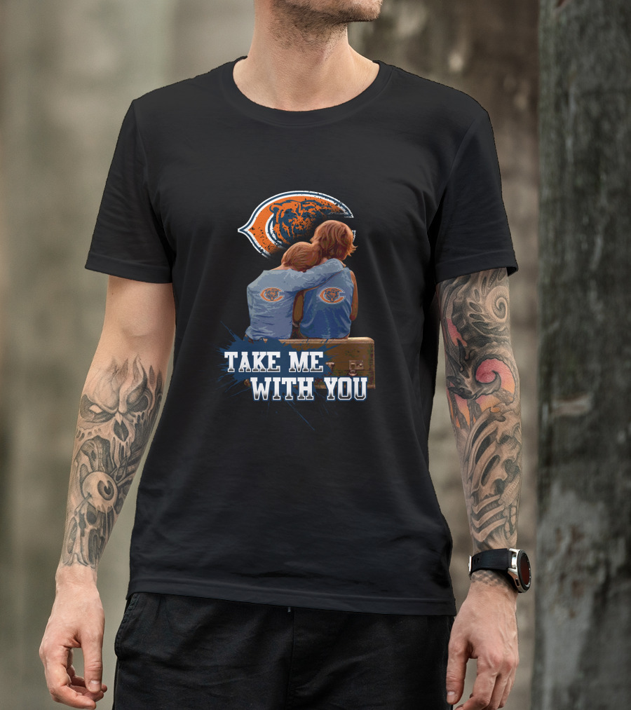 Chicago Bears Embrace Take Me With You T-Shirt