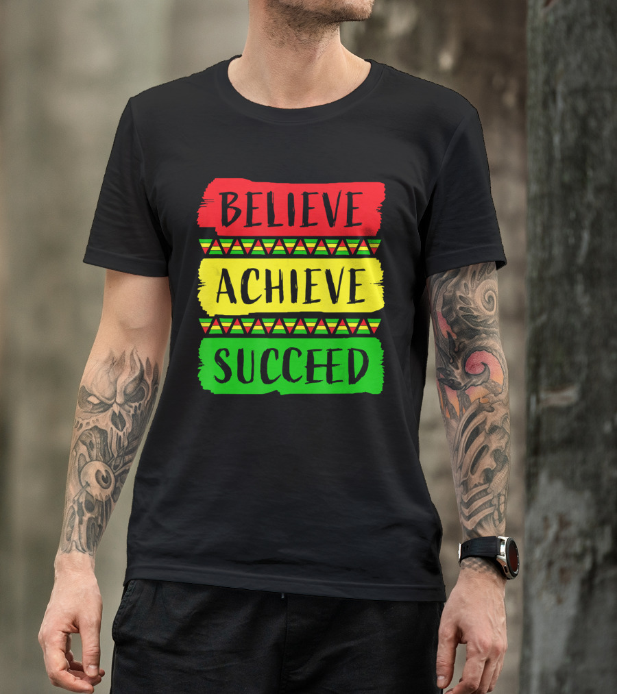 Believe Achieve Succeed Black History Month Rasta Colors T-Shirt