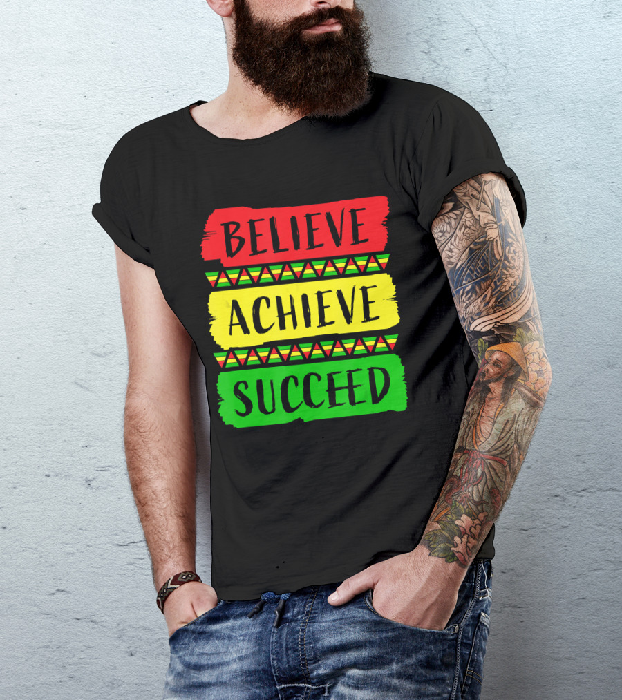 Believe Achieve Succeed Black History Month Rasta Colors T-Shirt