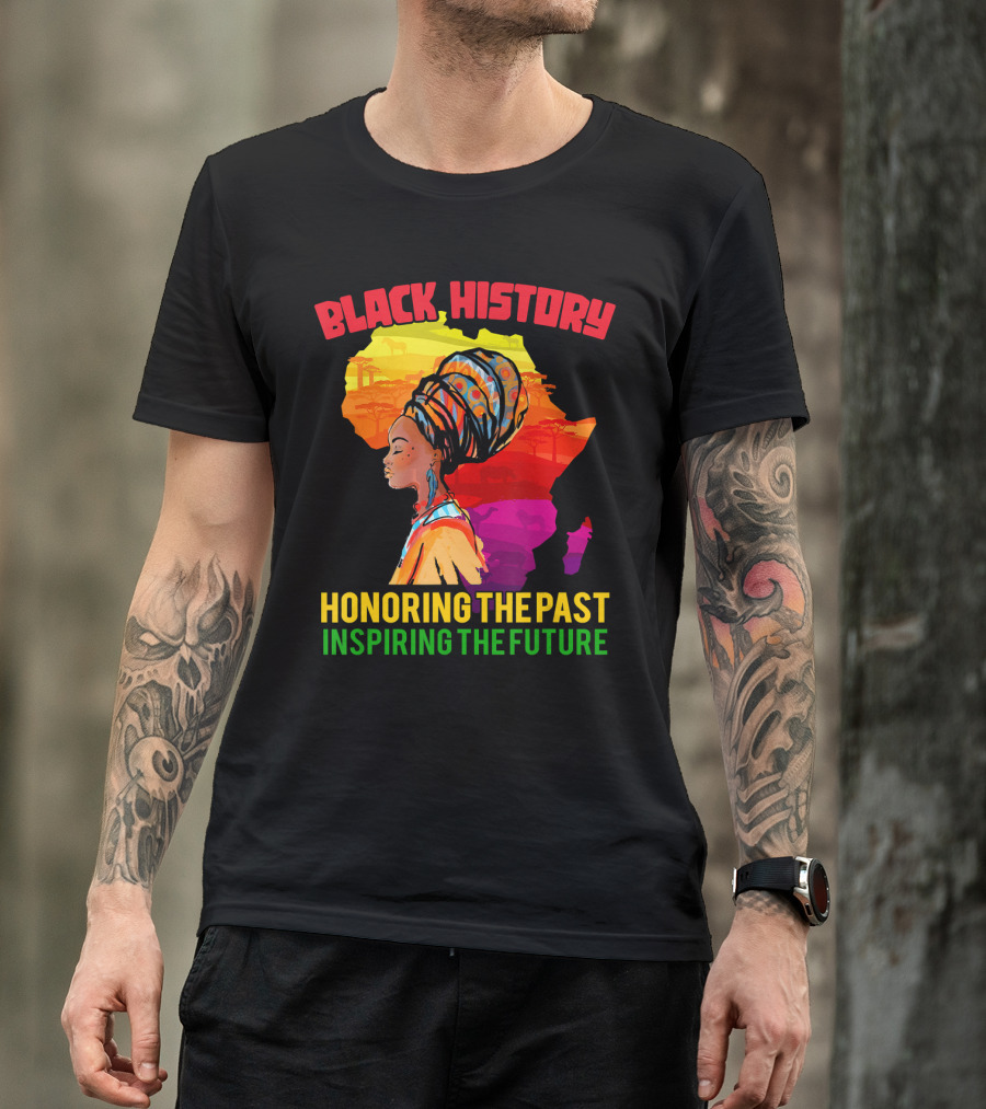 Black History Africa Honoring The Past Inspiring The Future T-Shirt
