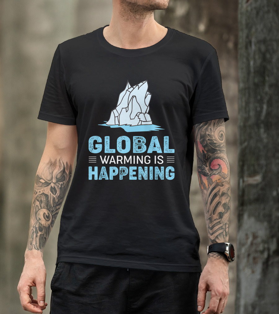 Global Warming Is Happening Iceberg Awareness T-Shirt