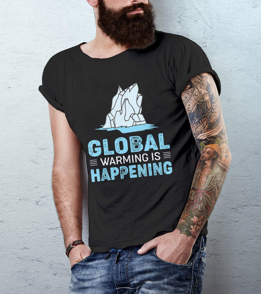 Global Warming Is Happening Iceberg Awareness T-Shirt