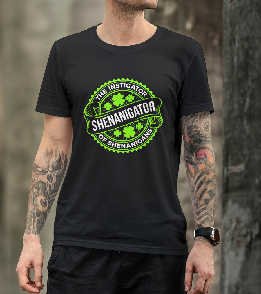 Shenanigator The Instigator Of Shenanigans Green St Patricks Day T-Shirt