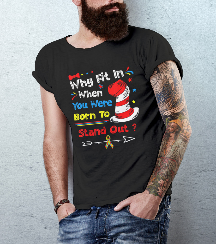 Why Fit In When You Were Born To Stand Out Autism Hat Bow Arrow T-Shirt
