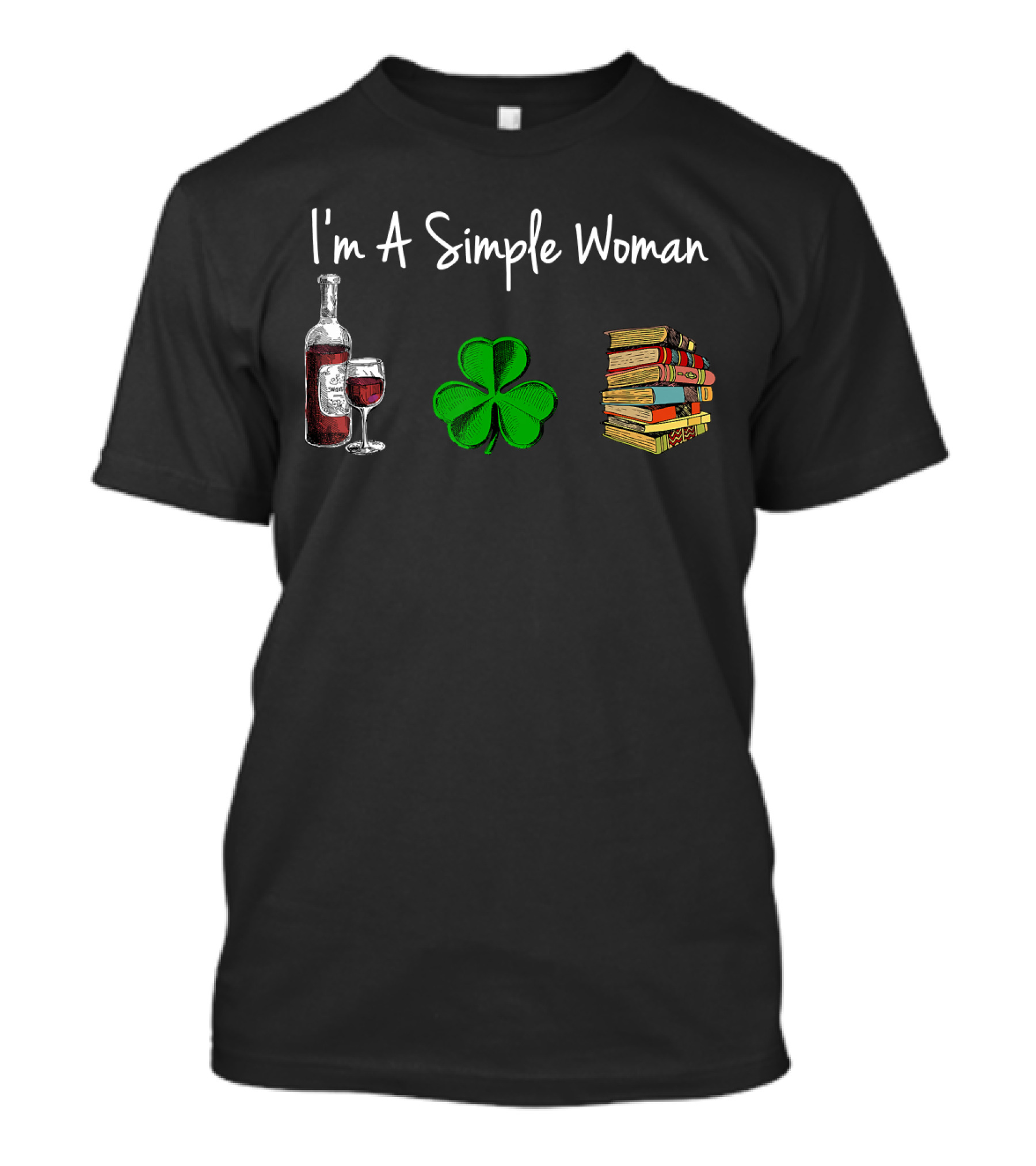 I'm A Simple Woman Wine Shamrock Book St Patrick Day T-Shirt