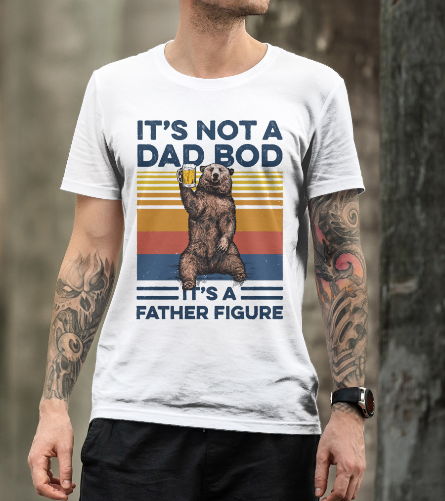 Bear Holding Beer It's Not A Dad Bod It's A Father Figure T-Shirt
