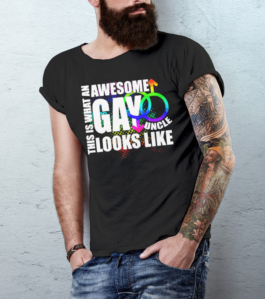 This Is What An Awesome Gay Uncle Looks Like T-Shirt