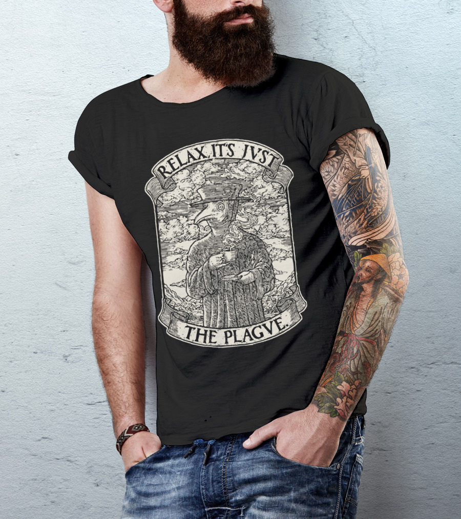 RELAX IT'S JVST THE PLAGVE Plague Doctor With Coffee T-Shirt