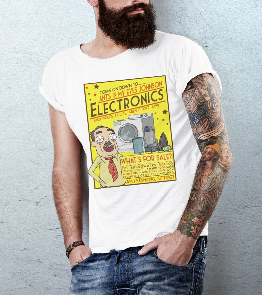 Ants In My Eyes Johnson Electronics Advertisement Rick And Morty Come On Down TV Microwaves Radios T-Shirt
