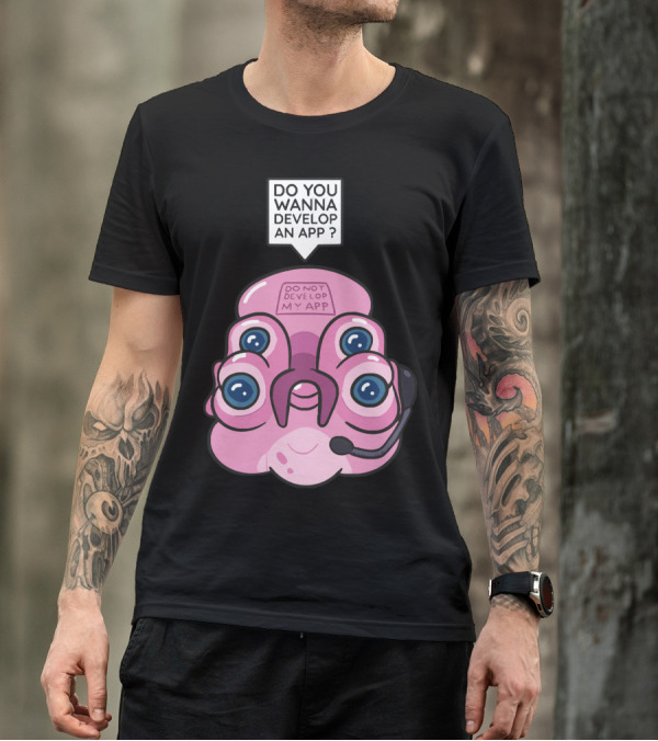 Do You Wanna Develop An App Do Not Develop My App T-Shirt