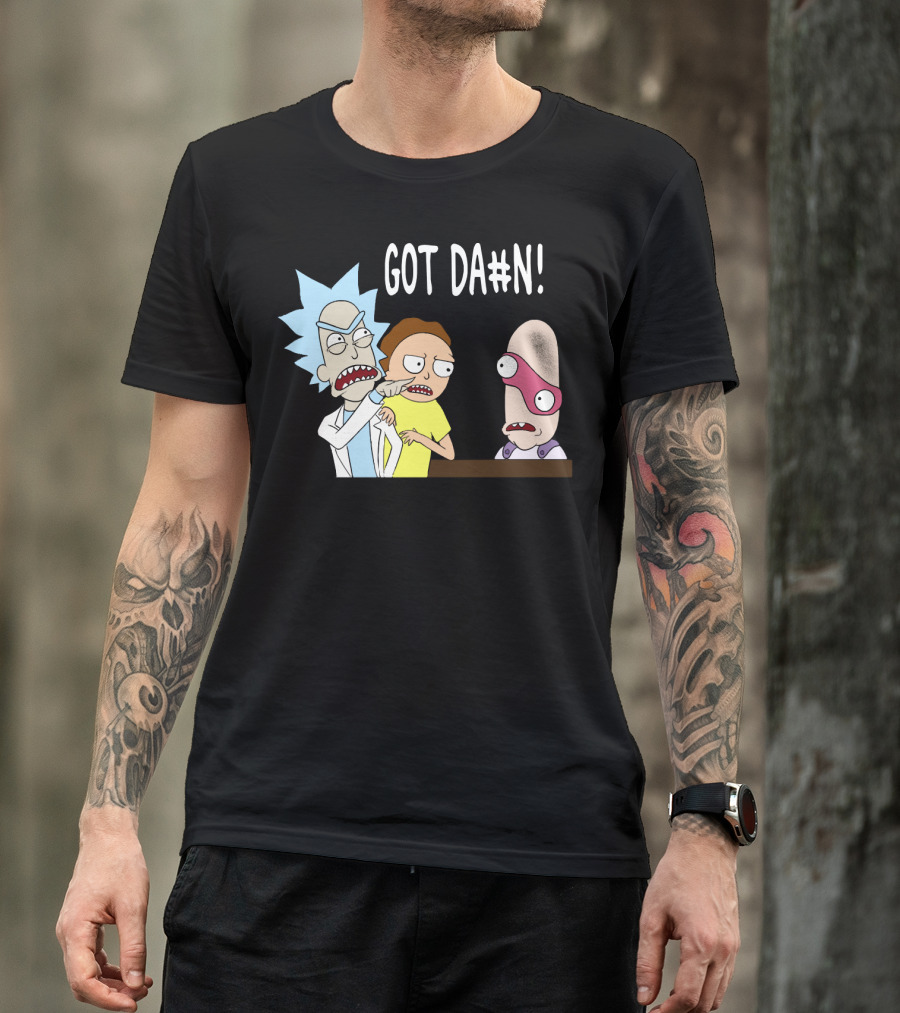 Got Da#n Rick And Morty Meme Funny Moment T-Shirt