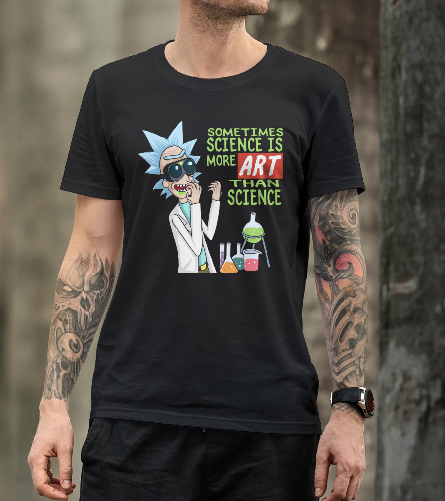Rick And Morty Sometimes Science Is More Art Than Science Chemistry Lab T-Shirt