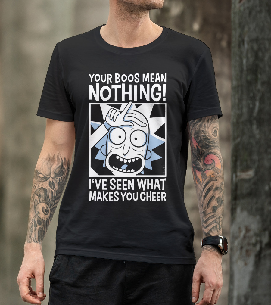 Your Boos Mean Nothing I've Seen What Makes You Cheer T-Shirt