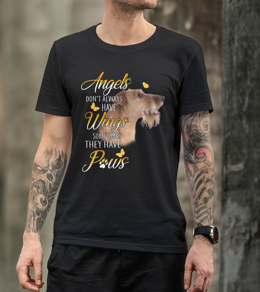 Angels Don't Always Have Wings Sometimes They Have Paws Airedale Terrier T-Shirt