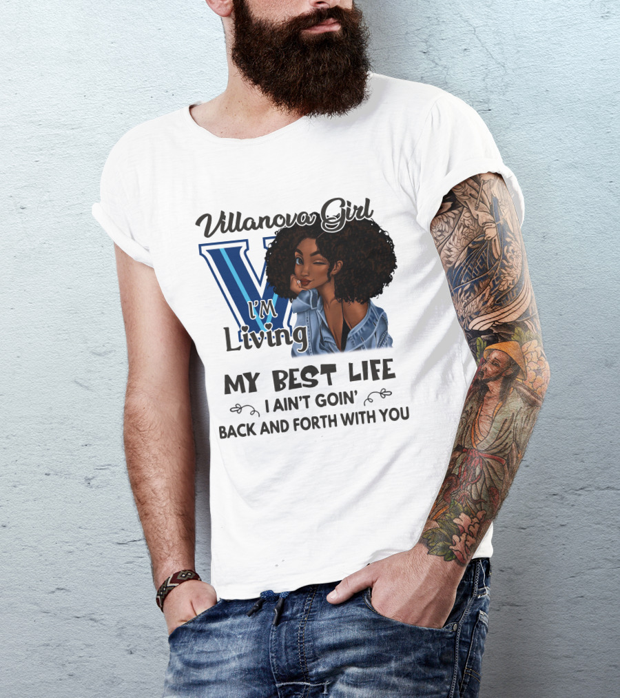 Villanova Girl I'm Living My Best Life I Ain't Goin' Back And Forth With You T-Shirt