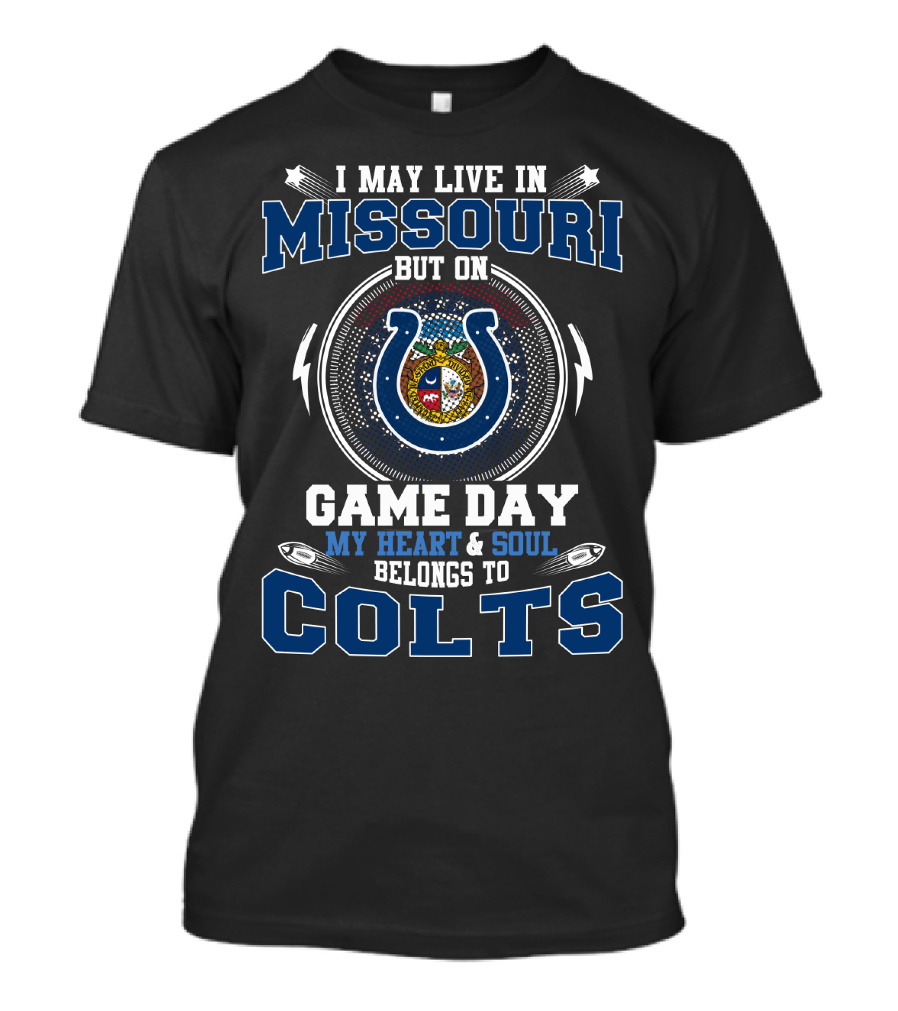 I May Live In Missouri But On Game Day My Heart & Soul Belongs To Colts T-Shirt